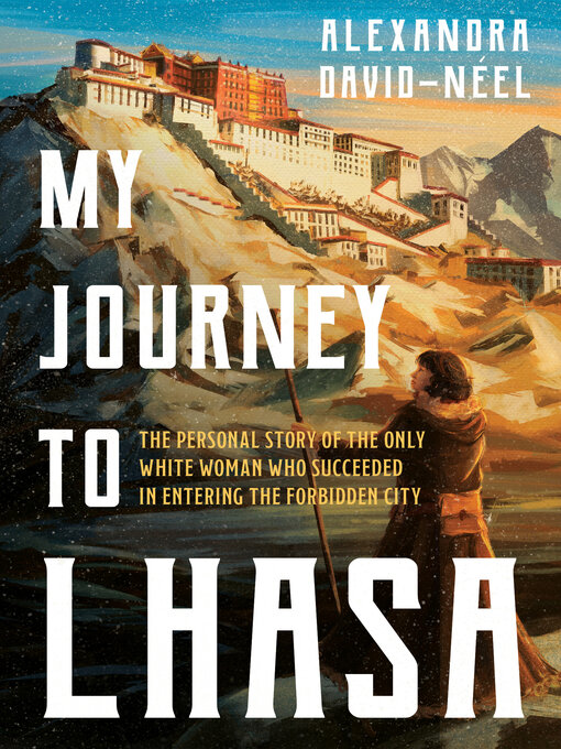 Title details for My Journey to Lhasa by Alexandra David-Néel - Available